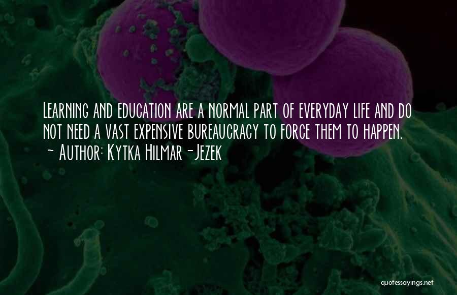 Homeschooling Quotes By Kytka Hilmar-Jezek