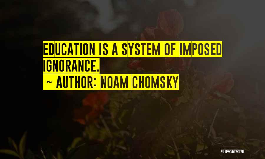 Homeschooling Quotes By Noam Chomsky