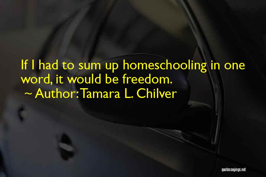 Homeschooling Quotes By Tamara L. Chilver