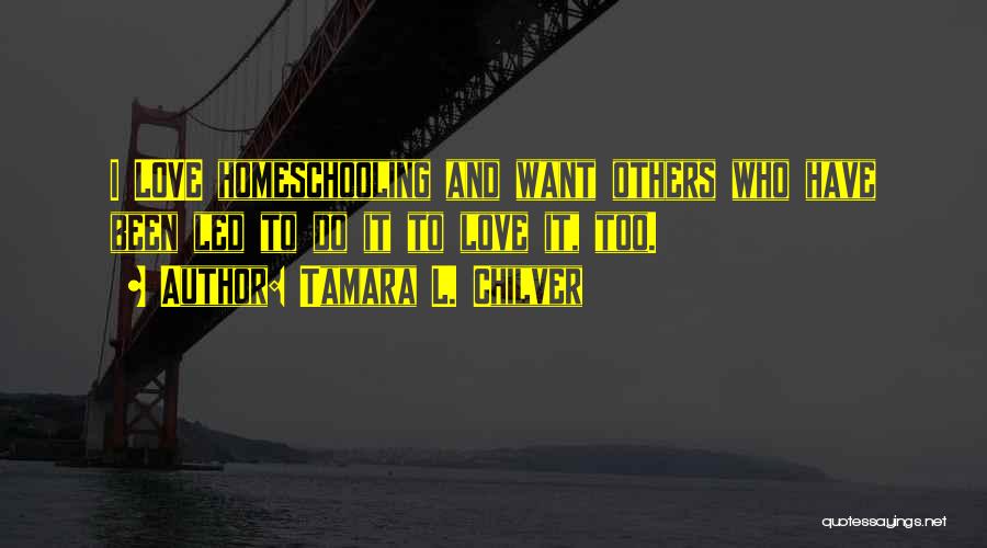 Homeschooling Quotes By Tamara L. Chilver