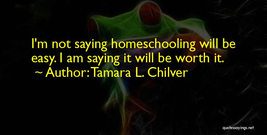 Homeschooling Quotes By Tamara L. Chilver