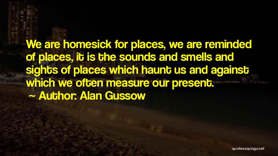 Homesick Quotes By Alan Gussow