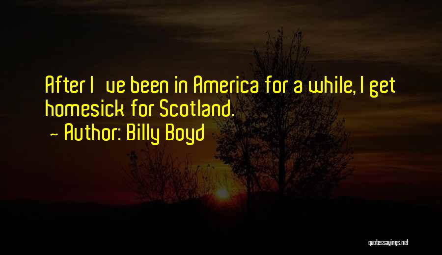 Homesick Quotes By Billy Boyd