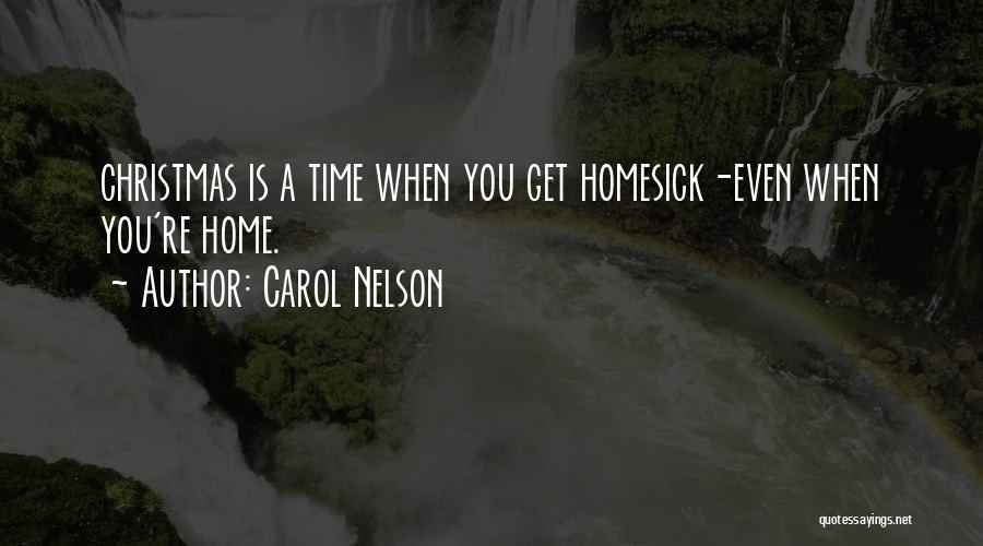 Homesick Quotes By Carol Nelson