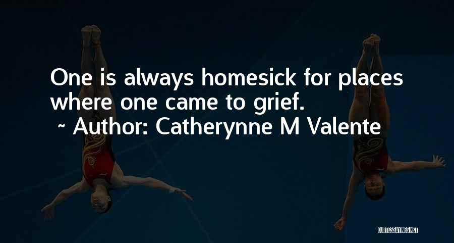 Homesick Quotes By Catherynne M Valente