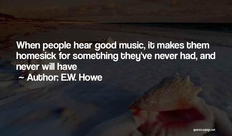 Homesick Quotes By E.W. Howe