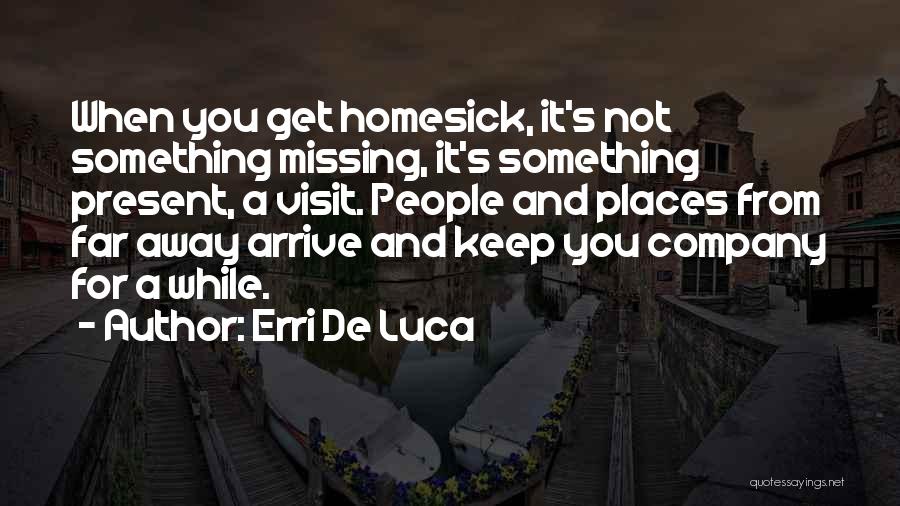 Homesick Quotes By Erri De Luca