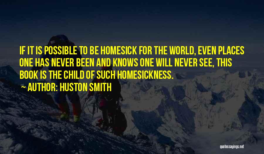 Homesick Quotes By Huston Smith