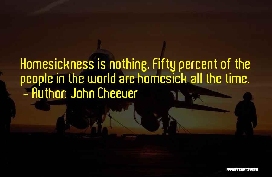 Homesick Quotes By John Cheever