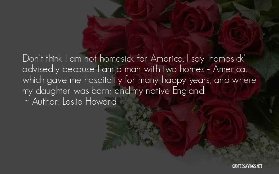 Homesick Quotes By Leslie Howard