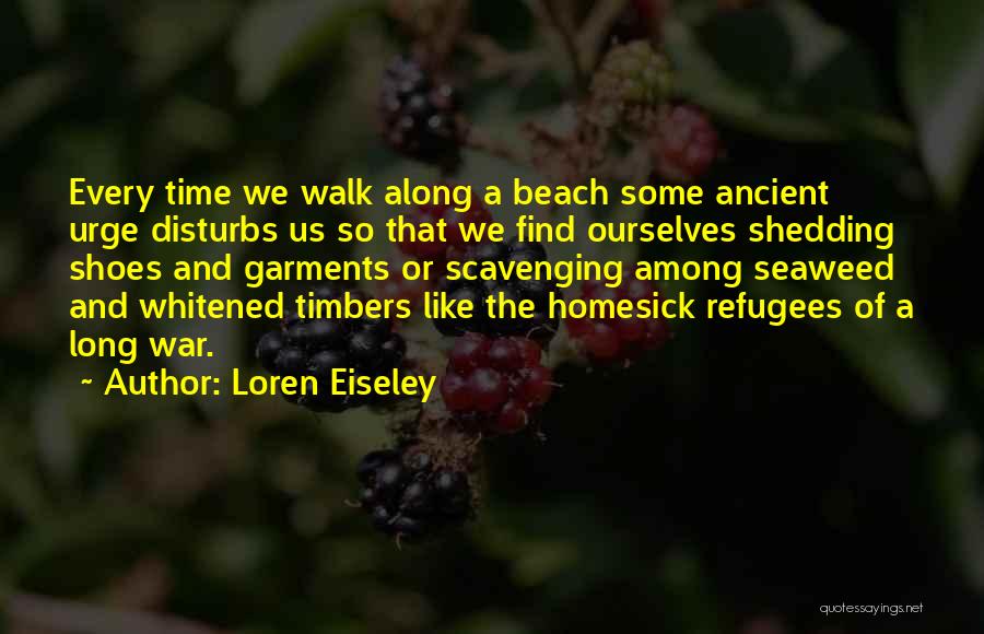 Homesick Quotes By Loren Eiseley