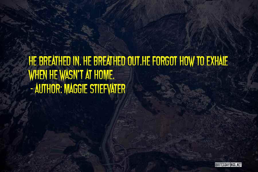 Homesick Quotes By Maggie Stiefvater