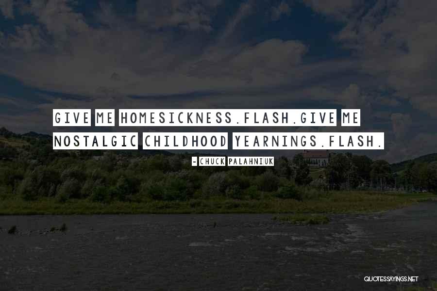 Homesickness Quotes By Chuck Palahniuk