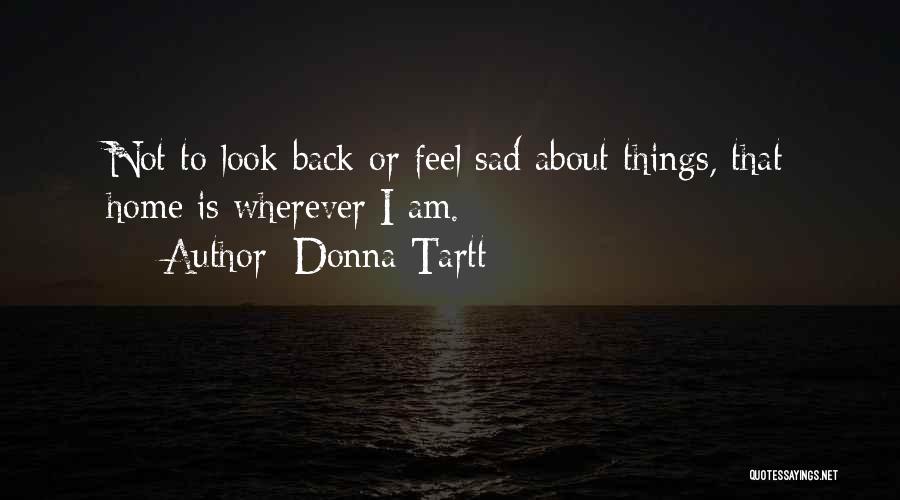 Homesickness Quotes By Donna Tartt
