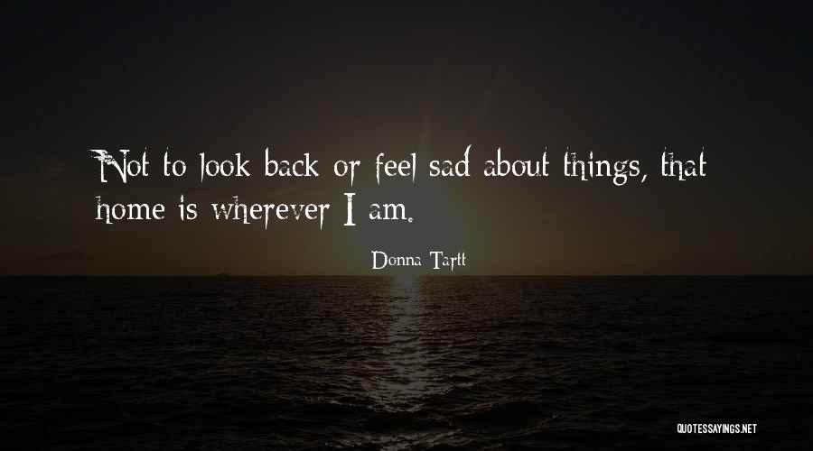 Homesickness Quotes By Donna Tartt