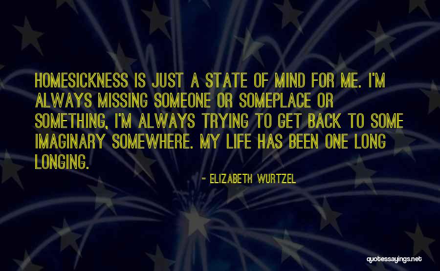 Homesickness Quotes By Elizabeth Wurtzel