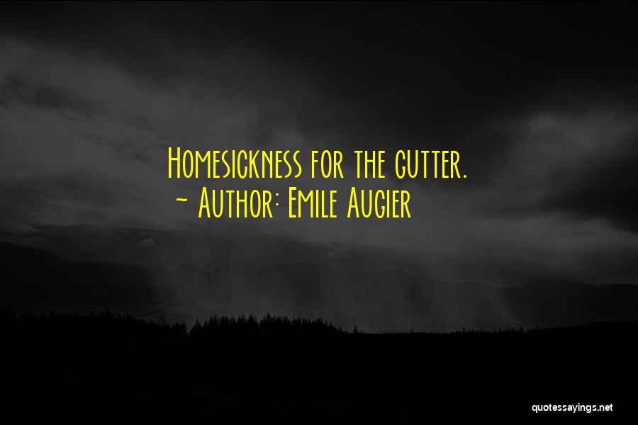 Homesickness Quotes By Emile Augier
