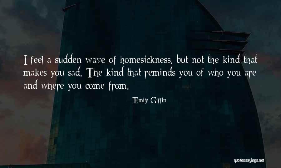 Homesickness Quotes By Emily Giffin