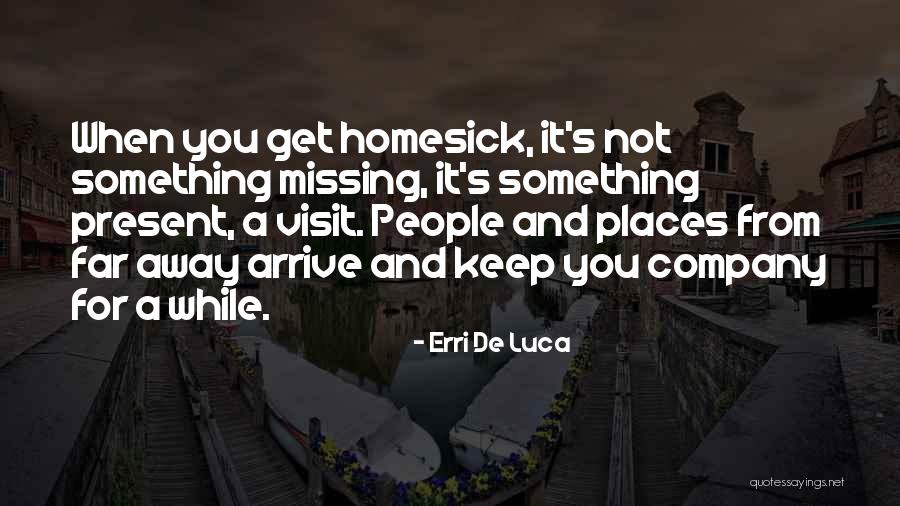 Homesickness Quotes By Erri De Luca