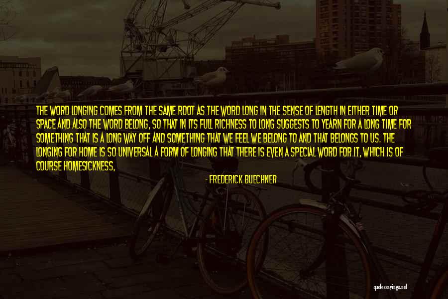 Homesickness Quotes By Frederick Buechner Homesickness Quotes By Frederick Buechner