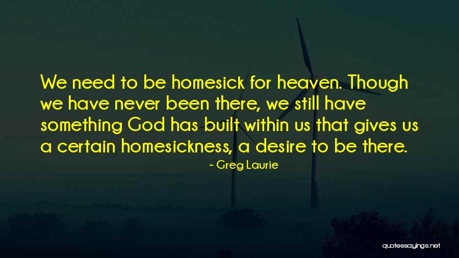 Homesickness Quotes By Greg Laurie