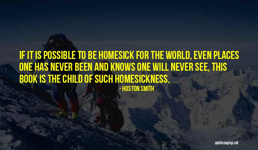 Homesickness Quotes By Huston Smith