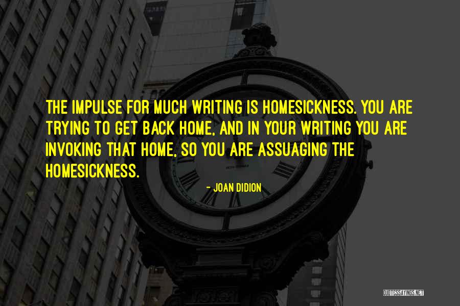 Homesickness Quotes By Joan Didion