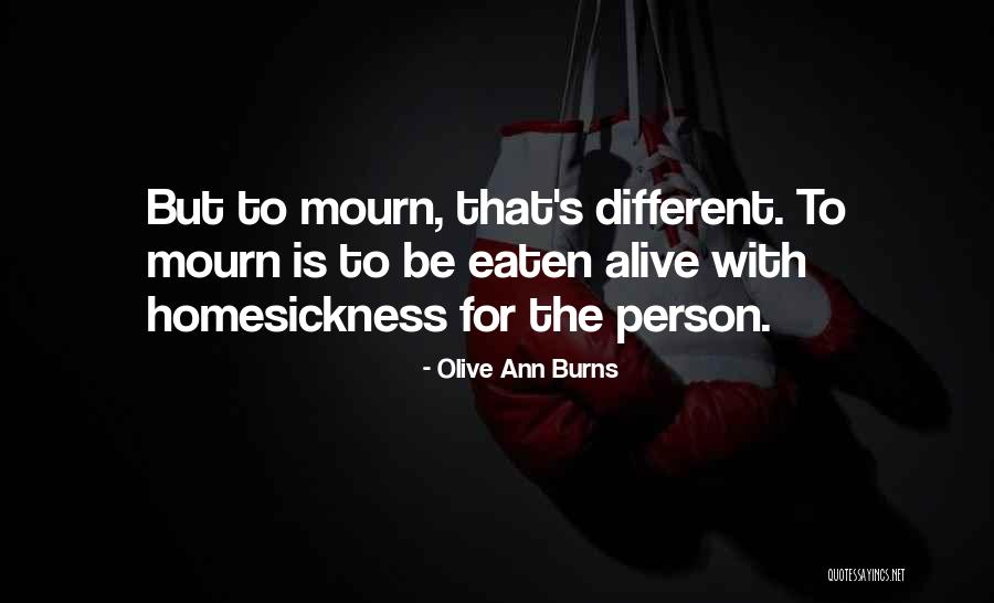 Homesickness Quotes By Olive Ann Burns