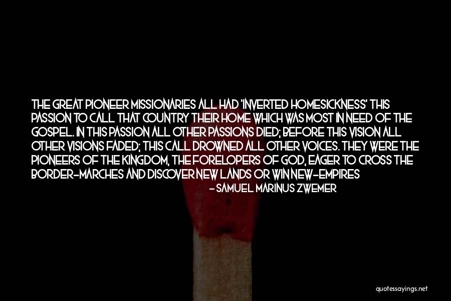 Homesickness Quotes By Samuel Marinus Zwemer