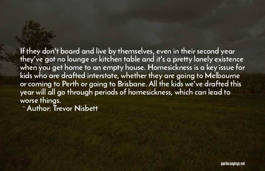 Homesickness Quotes By Trevor Nisbett