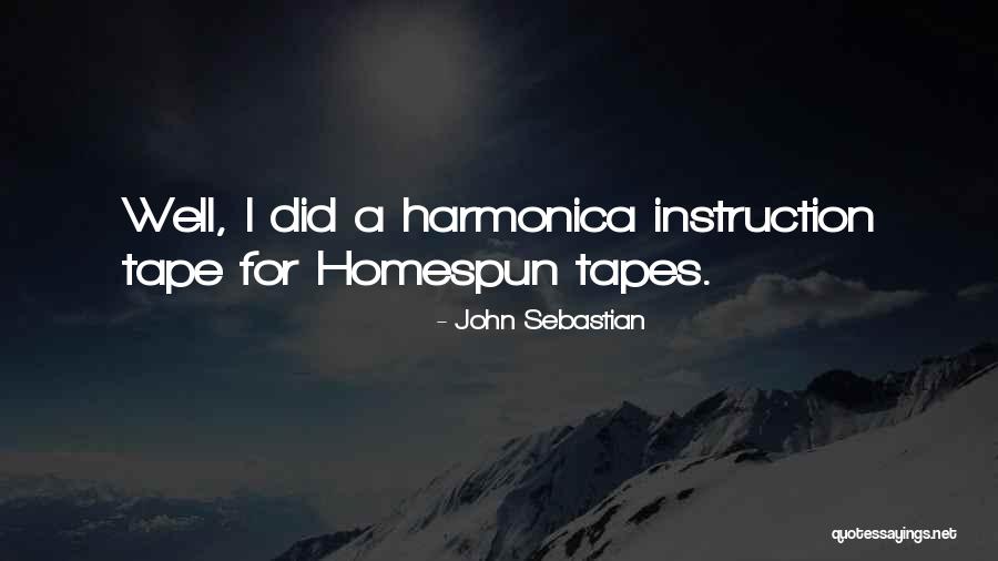 Homespun Quotes By John Sebastian