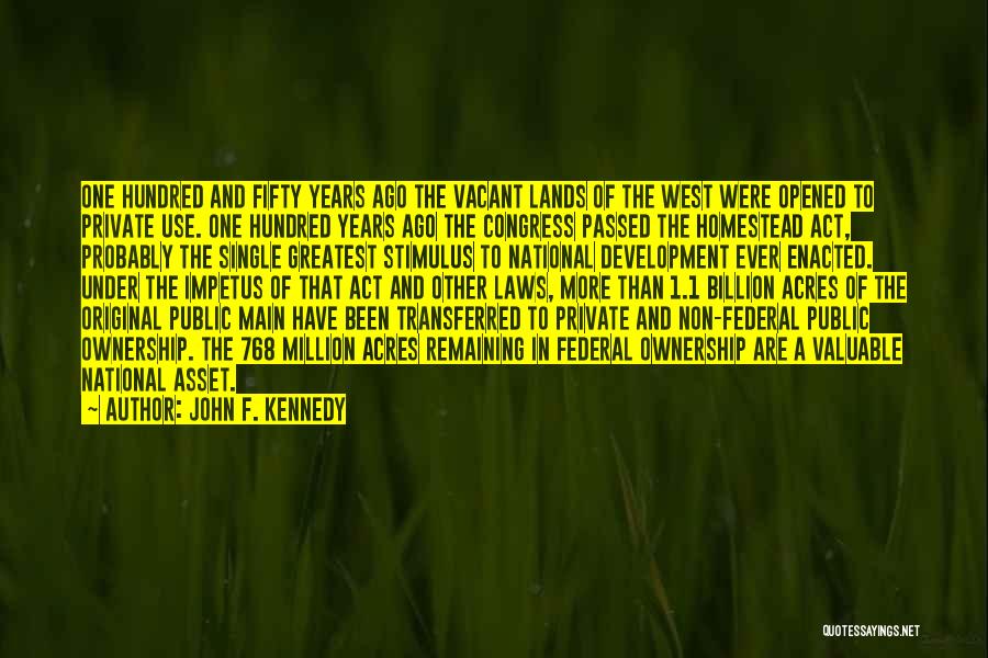 Homestead Act Quotes By John F. Kennedy