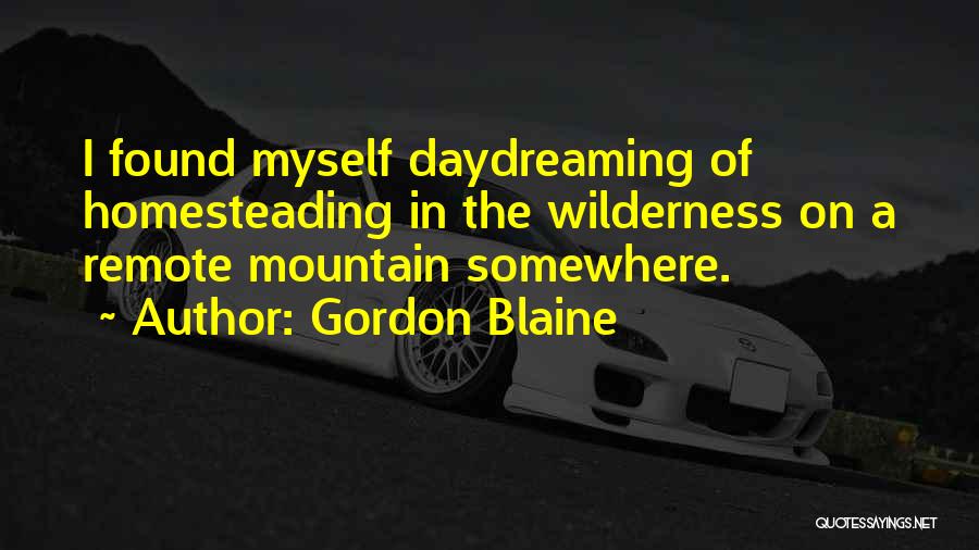 Homesteading Quotes By Gordon Blaine