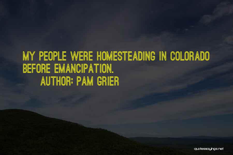 Homesteading Quotes By Pam Grier