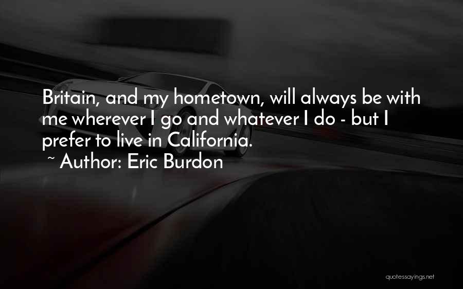 Hometown Quotes By Eric Burdon