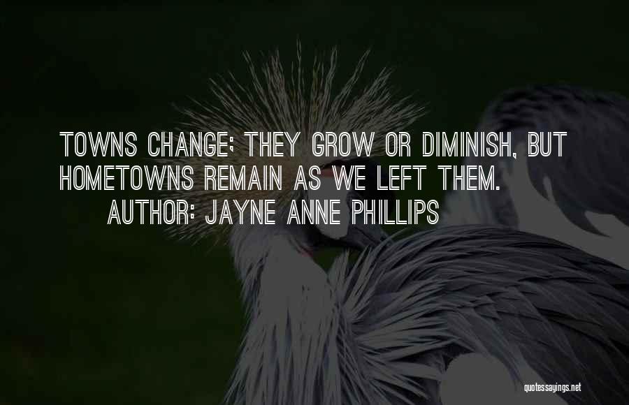 Hometown Quotes By Jayne Anne Phillips