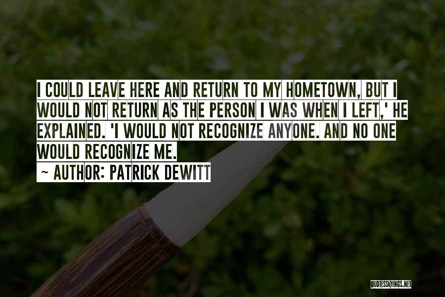 Hometown Quotes By Patrick DeWitt