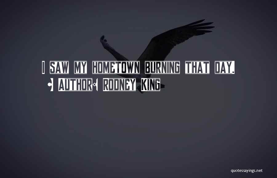Hometown Quotes By Rodney King