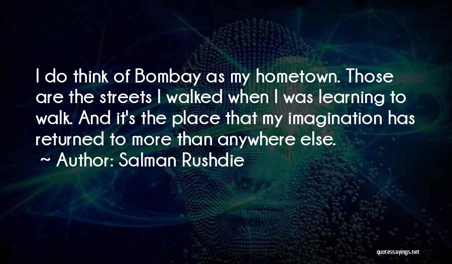 Hometown Quotes By Salman Rushdie