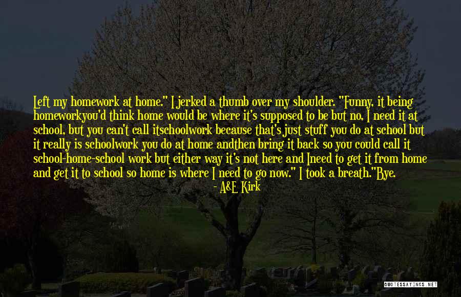 Homework Funny Quotes By A&E Kirk Homework Funny Quotes By A&E Kirk