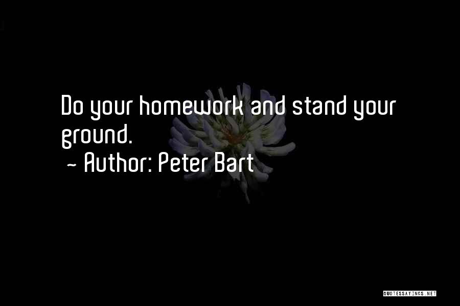 Homework Quotes By Peter Bart