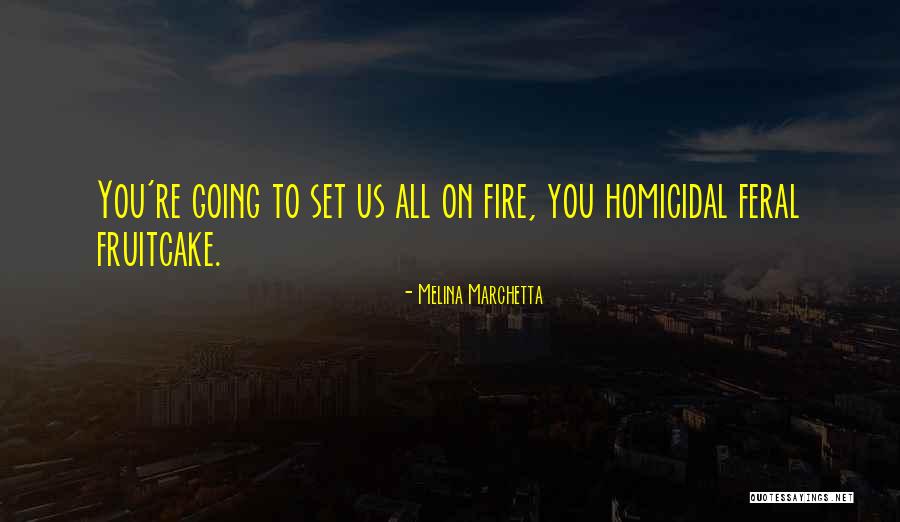 Homicidal Quotes By Melina Marchetta Homicidal Quotes By Melina Marchetta