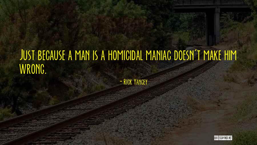 Homicidal Quotes By Rick Yancey Homicidal Quotes By Rick Yancey