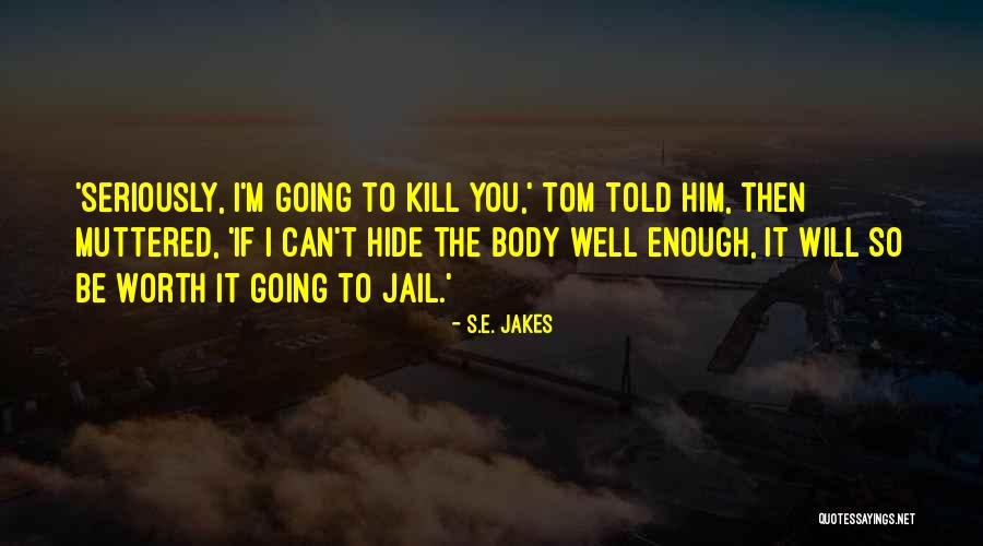 Homicidal Quotes By S.E. Jakes Homicidal Quotes By S.E. Jakes