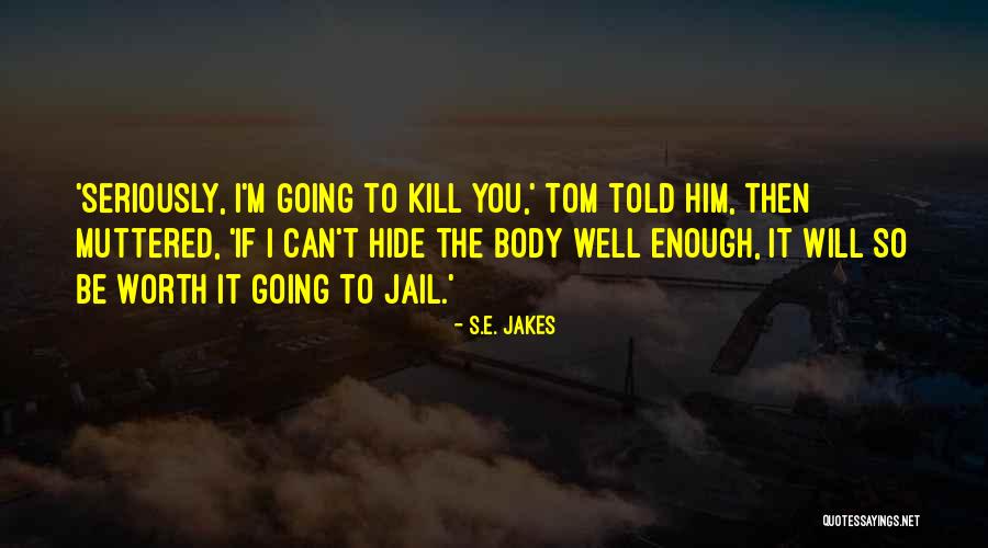 Homicidal Tendencies Quotes By S.E. Jakes