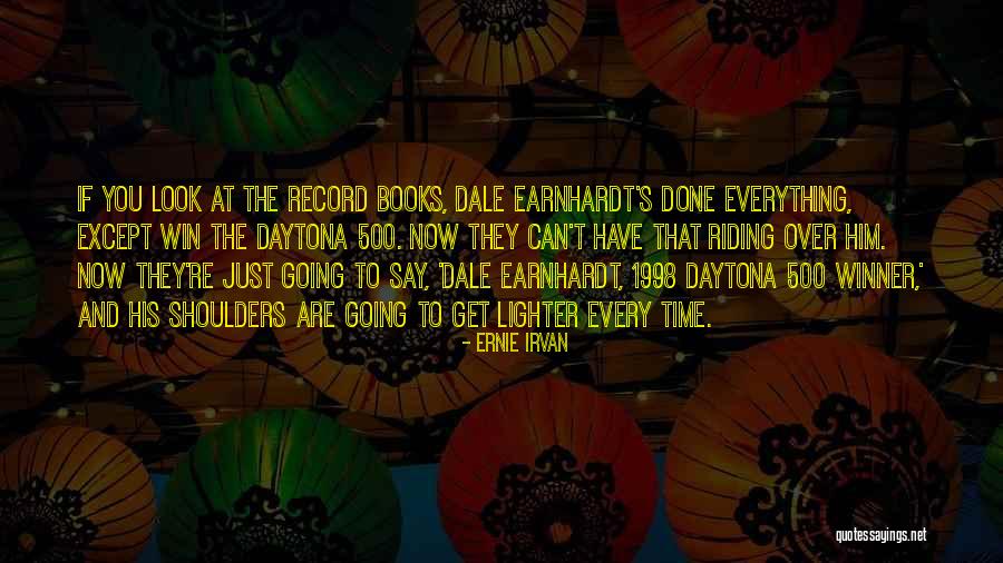 Homicidas Sao Quotes By Ernie Irvan Homicidas Sao Quotes By Ernie Irvan