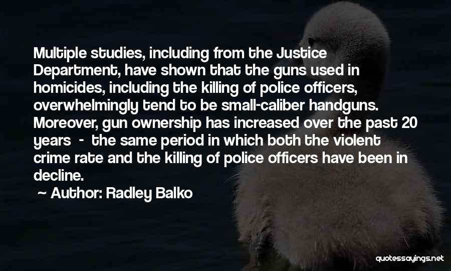 Homicides Quotes By Radley Balko