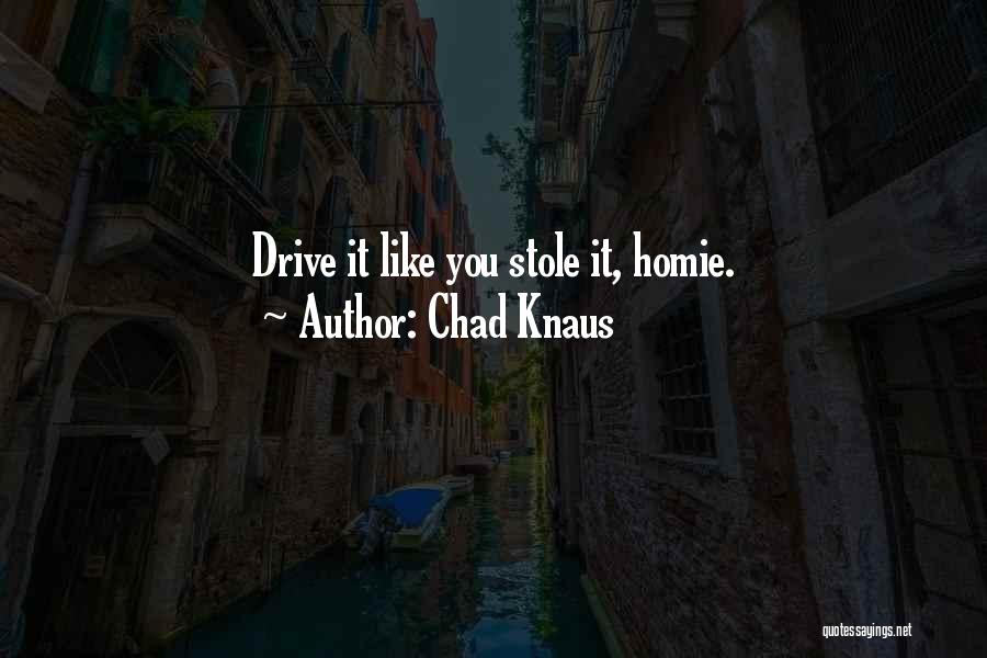 Homie Quotes By Chad Knaus