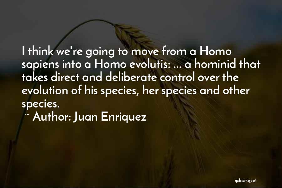 Hominid Evolution Quotes By Juan Enriquez