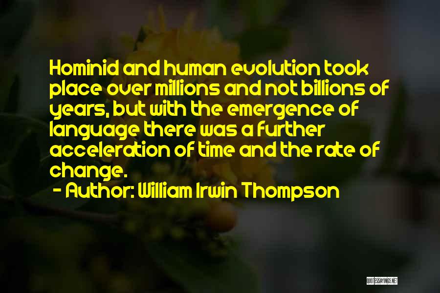 Hominid Evolution Quotes By William Irwin Thompson